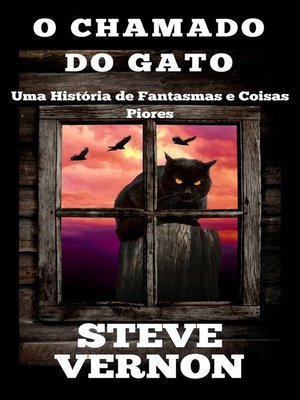 cover image of O Chamado do Gato--Uma História de Fantasmas e Coisas Piores